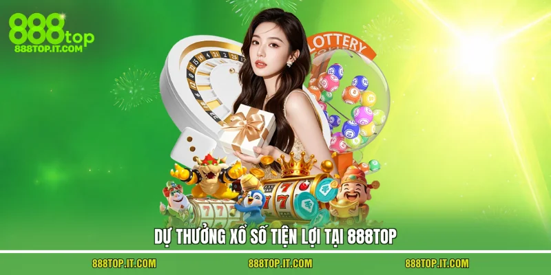 Dự thưởng xổ số tiện lợi tại 888TOP