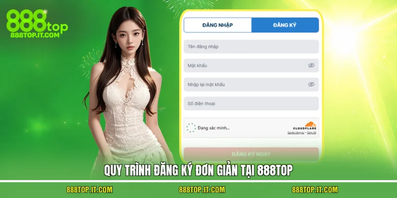 Quy trình đăng ký đơn giản tại 888TOP
